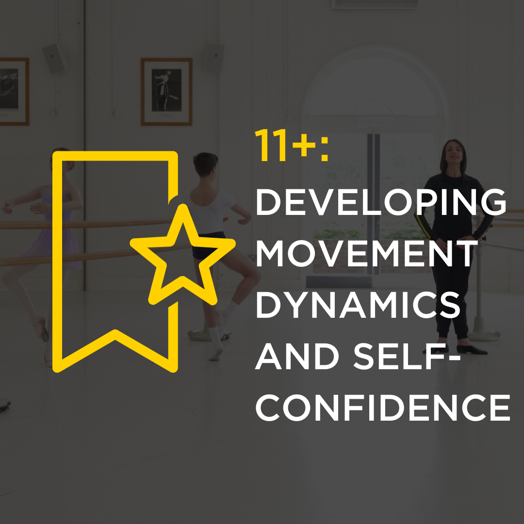 Image of students in a ballet class. Text reads: 11+: developing movement dynamics and self-confidence