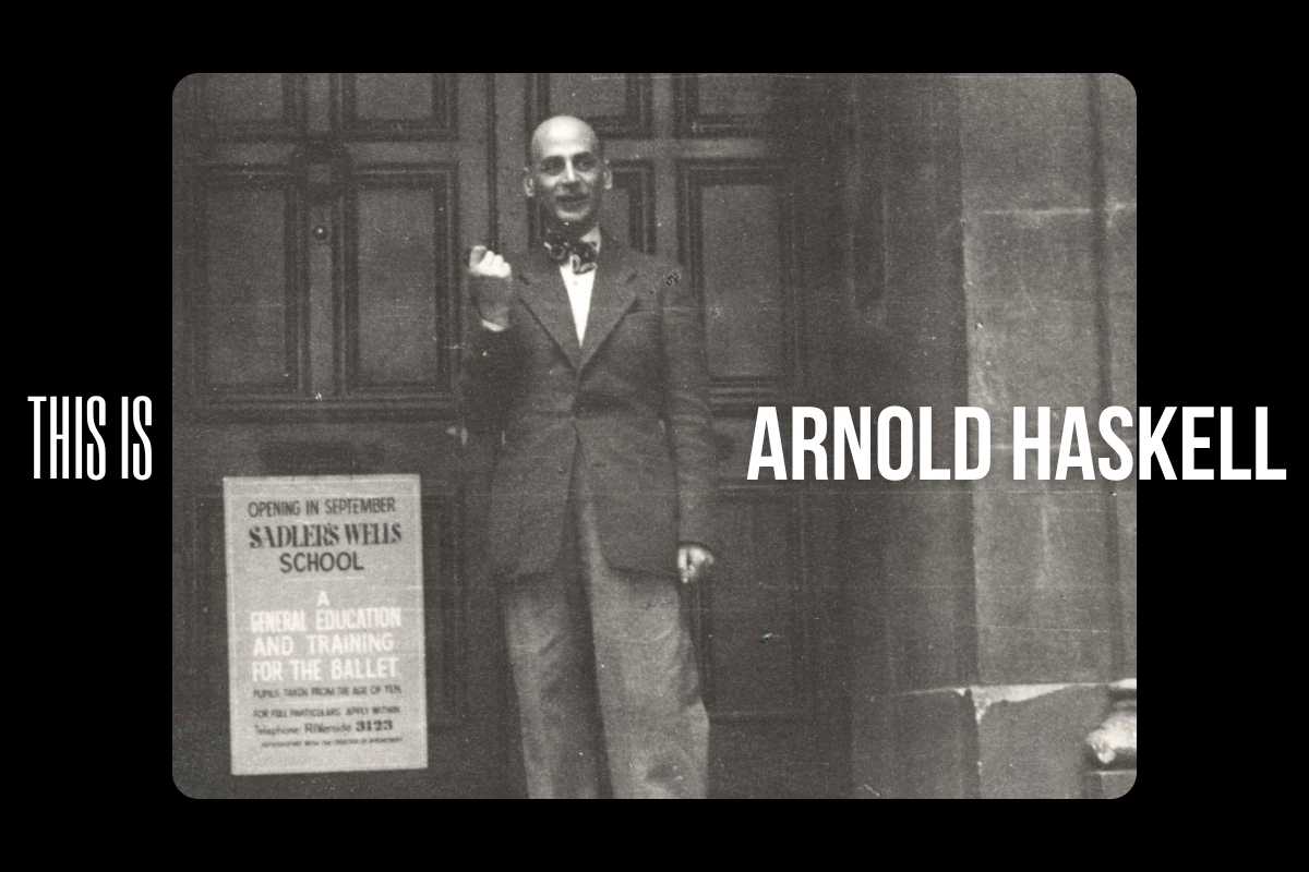 Arnold Haskell: First Principal of The Royal Ballet School